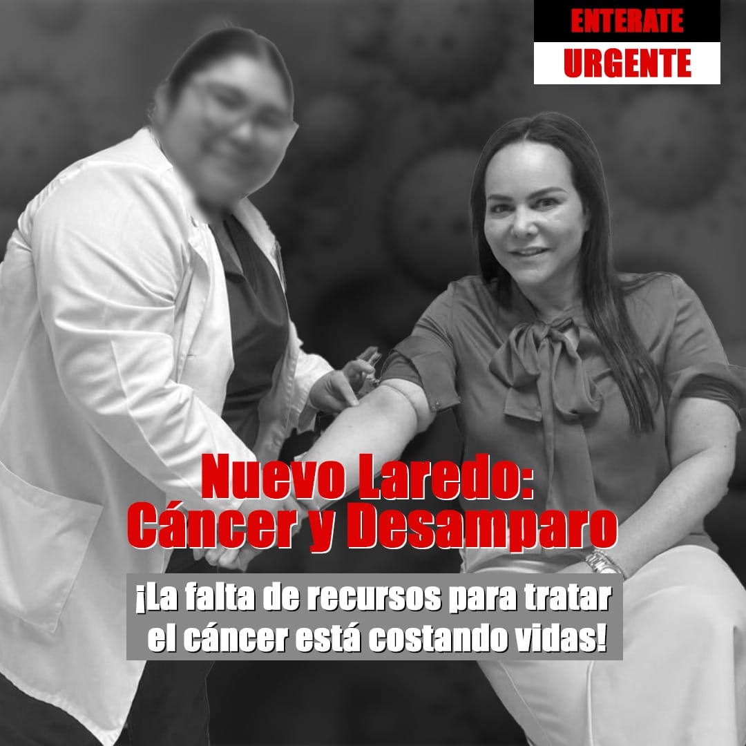 Falta de recursos para tratamientos de Cáncer de Mama: Un desafío urgente en Nuevo LaredoSí