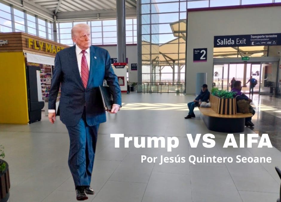 Trump vs AIFA: el aeropuerto en el ojo del huracán